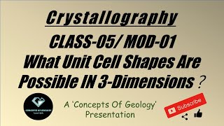 Crystallography: Class-05/ Module-01 (What unit cell shapes are possible in 3-D?)