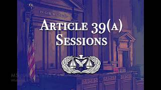 Article 39(a) Sessions.