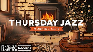 THURSDAY JAZZ: Cozy Fireplace Cafe Music ✨ Relaxing Jazz Piano for Stress Relief & Deep Focus