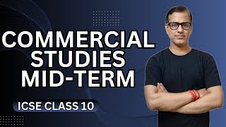 Entire Commercial Studies Half Yearly | Commercial Studies Mid Term ICSE Class 10 | @sirtarunrupani