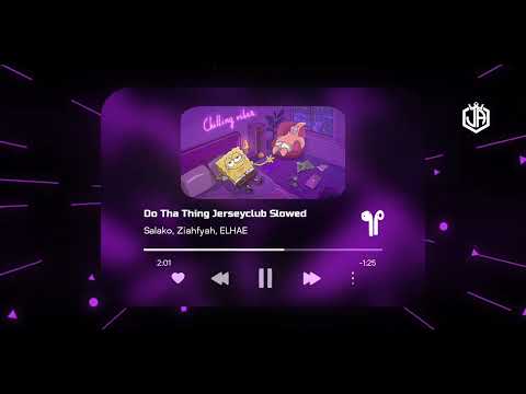 Do Tha Thing Jersey Club -  Slowed and Reverb - Tik Tok Viral 