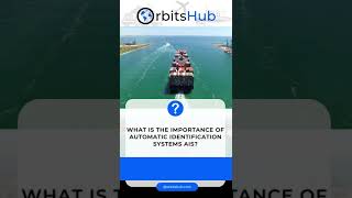 What Is The Importance Of Automatic Identification Systems AIS?