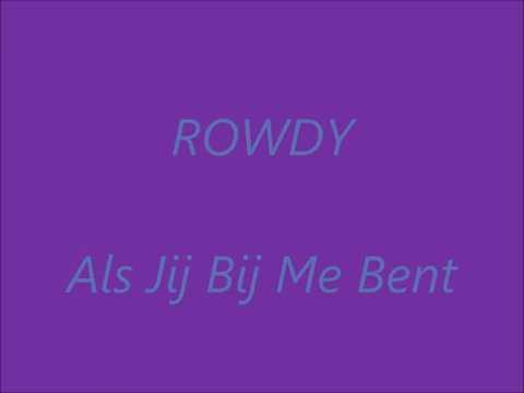 Rowdy - Als Jij Bij Me Bent