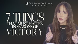 7 THINGS THAT MUST HAPPEN IN SEASONS OF VICTORY