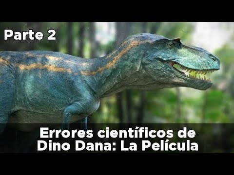 Errores científicos de Dino Dana: La Película (Parte 2)