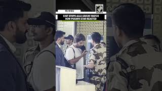 Allu Arjun makes headlines over his reaction to CISF security check at Mumbai airport