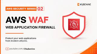 AWS Security Series| Episode 2 AWS WAF Explained | Protect Web Applications from SQL Injection & XSS