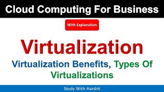 Virtualization | Virtualization Benefits | Types Of Virtualization