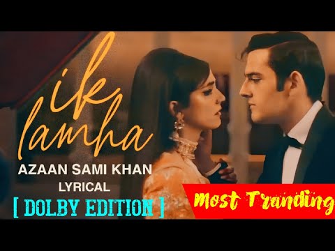 Trending! ❤️ Ik Lamha ft. Maya Ali,Azaan Sami  Khan-Dolby Edition (Official Music Video)