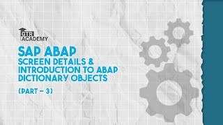 SAP ABAP | Screen Details & Introduction to ABAP dictionary objects (Part - 3)