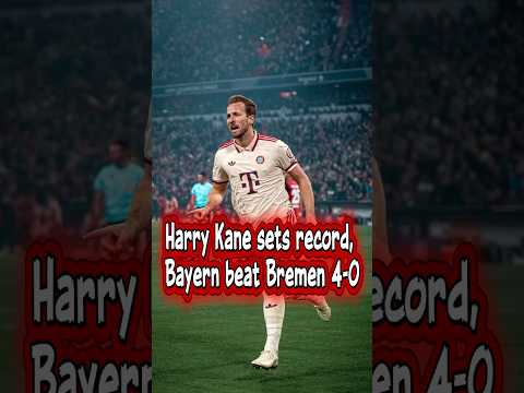 Harry Kane sets record, Bayern beat Bremen 4-0#football#bayernmunich#new