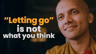 “Letting go”is not what you think | Buddhism In English