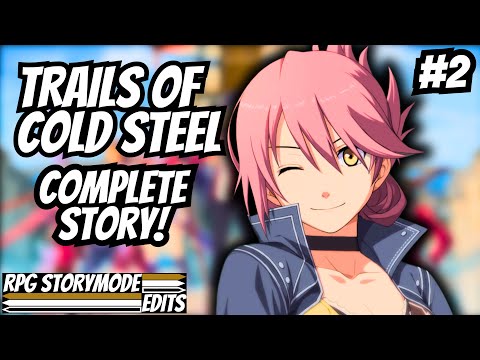 Trails of Cold Steel – Complete Story Walkthrough Edited With No Commentary [4K 60fps] 2/4