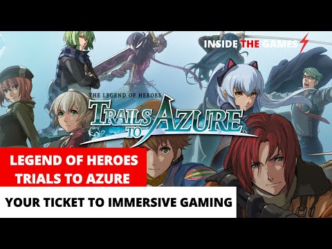 TRAILS TO AZURE: THE LATEST LAUNCH IN THE LEGEND OF HEROES RPG SERIES!!!