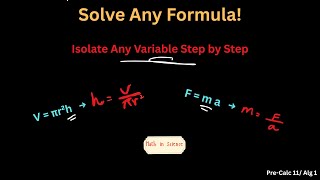 Solving Formulas for Variables | Algebra & Science Examples – Pre-Calc 11, Algebra I