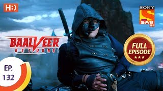 Baalveer Returns - Ep 132 - Full Episode - 11th March 2020