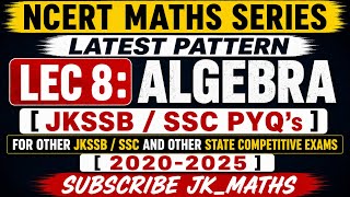 LEC 8: ALGEBRA JKSSB / SSC PYQS MATHS LATEST PATTERN #jk_maths #jk #jkpsi #maths #jkp #ssc