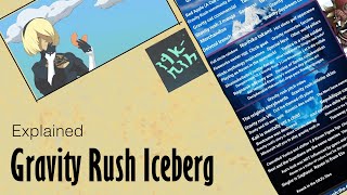 Gravity Rush Iceberg Explained
