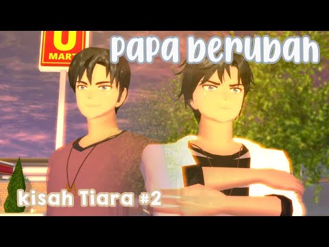 Kisah Tiara #2 [Papa berubah] Sakura school simulator