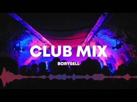 CLUB MIX 2024 | Klubowa muzyka (BORYSELL MIX)