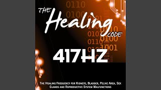 The Healing Code: 417 Hz (1 Hour Healing Frequency for Kidneys, Bladder, Pelvic Area, Sex...
