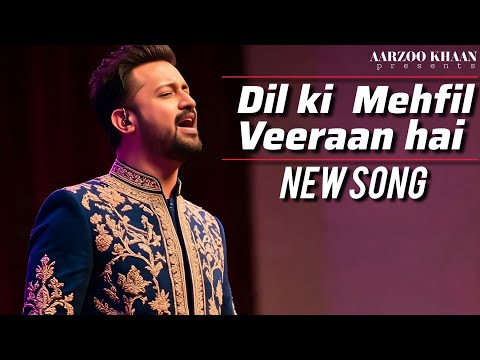 Dil Ki Mehfil Veeran Hai | Heart Touching Sad Song 2025 | Atif Aslam Style | New Hindi Sad Song 