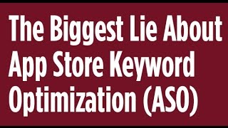 The Biggest Lie About App Store Keyword Optimization (ASO)