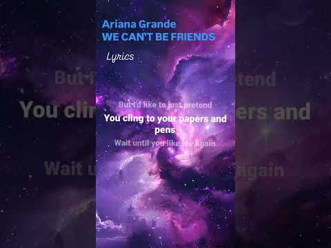WE CAN'T BE FRIENDS Ariana Grande lyrics #lyrics #arianagrande #lyricsforyou #lyricoholic #hitsong