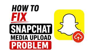 How To Fix Snapchat Media Upload Problem (2026)