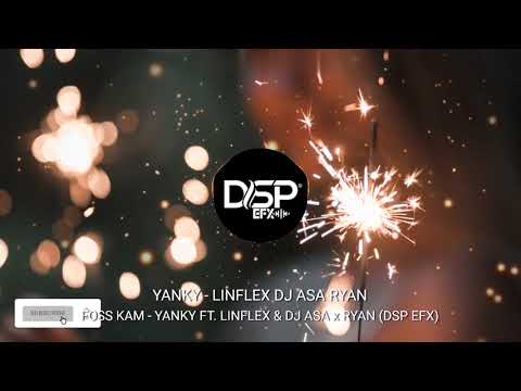 FOSS KAM - YANKY FT. LINFLEX & DJ ASA x RYAN (DSP EFX)