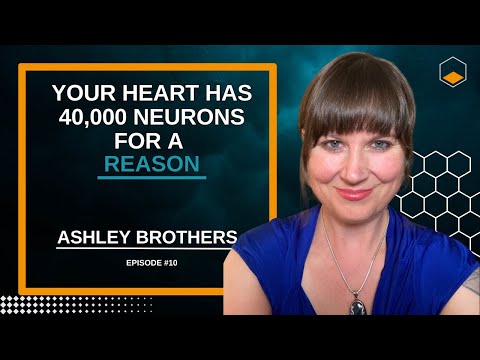 Your Heart Has 40,000 Neurons For A Reason - GFTH #10 - Ashley Brothers