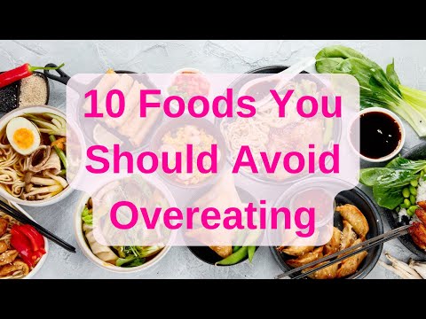10 Foods You Should Avoid Overeating
