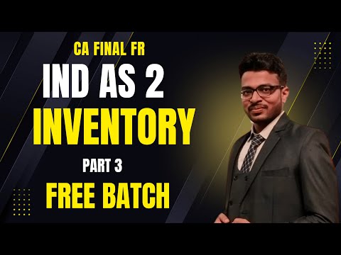 Ind AS 2 Inventories CA Final FR | Part 3 | Concepts + Questions #cafinalfr