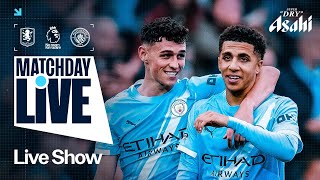 MATCHDAY LIVE! | Aston Villa v Man City | Premier League