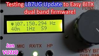Testing LB7UG Update to Easy BITX dual band firmware!