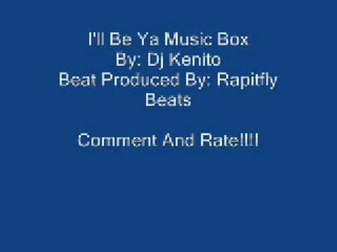 I'll Be Ya Music Box- Dj Kenito