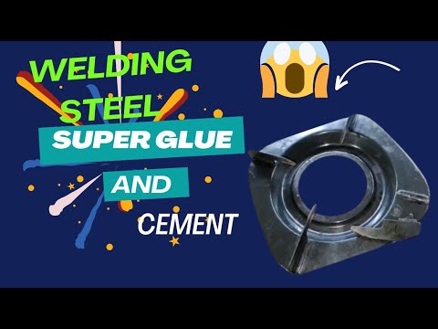 super glue and cement very strong bond/ Welding steel. glue and cement