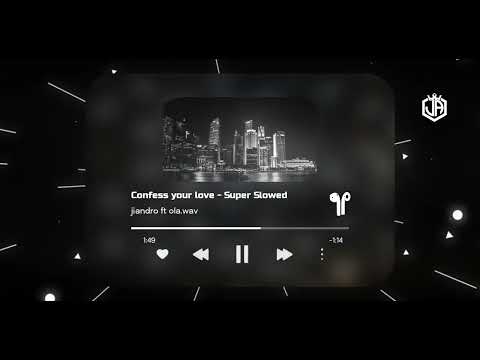 Jiandro ft ola.wav - Confess Your Love - Super Slowed - Tik Tok Viral