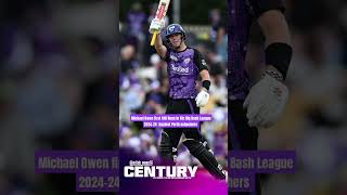 Michell Owen first 100 Runs in Kfc Big Bash League 2024-25 Against Perth schochers #BBL14