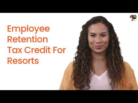 Employee Retention Credit for Resorts (ERC) - Qualifications for Tax Credit Refund