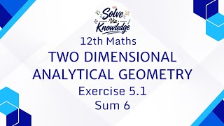 12th Maths Exercise 5.1 Sum 6 | Two Dimensional Analytical Geometry