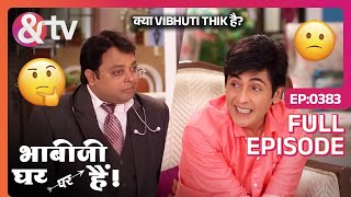 क्या Vibhuti Thik है? | Bhabi Ji Ghar Par Hai Full Ep 383 | 16 Aug 16 Anita, Tiwari @andtvchannel