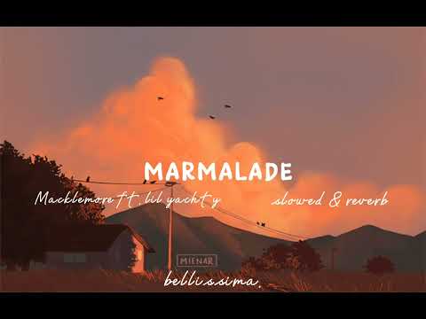 @Macklemore ft. @lilyachty760 - marmalade {slowed & reverb}