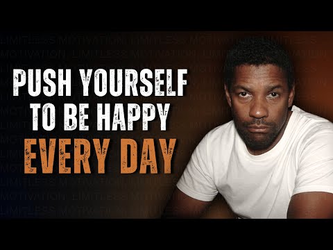 Push Yourself to Be Happy Even When Life Is Hard | Motivation Inspired by Denzel Washington