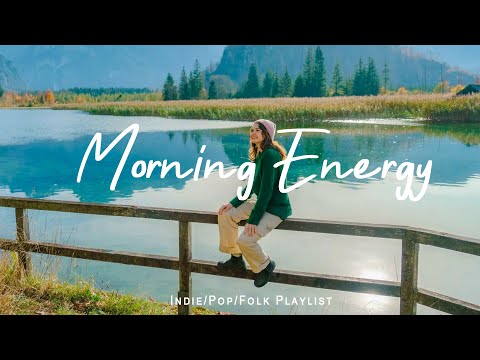 Morning Energy | Beautiful Relaxing Peaceful Music, Calm Music 24/7 | Indie/Pop/Folk/Acoustic