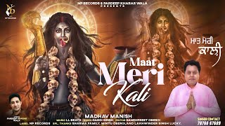 MAAT MERI KALI | MADHAV MANISH | PARDEEP KHARAR WALA I LL BEATS I GAGGI SINGH I NP RECORDS NEW 2023
