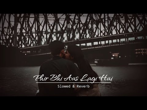 Phir bhi aas lagi hai ||Slowed & Reverb|| DOLBY DIGITAL| Dil deewana | Aankhon mein tera hi chehra |