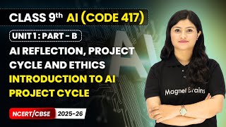 Introduction to AI Project Cycle | Class 9 AI | Unit 1 (CODE 417) Part B | CBSE 2025-26