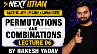 PERMUTATIONS & COMBINATIONS_LEC-06 || IIT-JEE MAINS & ADVANCED || NEXT IITIAN BY RAKESH YADAV ||