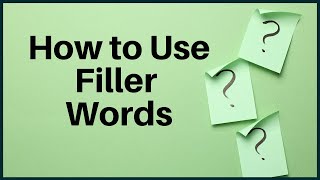 How to Use Filler Words: 10 Words and Phrases You Should Know